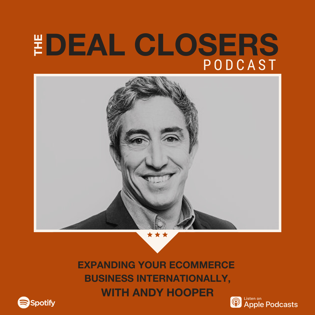 Deal Closers Podcast Andy Hooper International Expansion