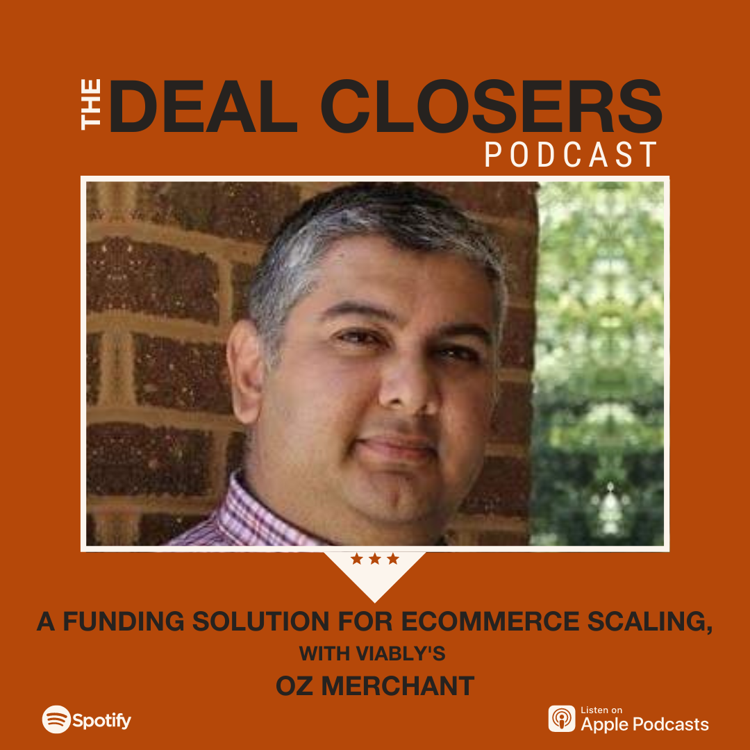 Oz Merchant Viably Deal Closers Podcast