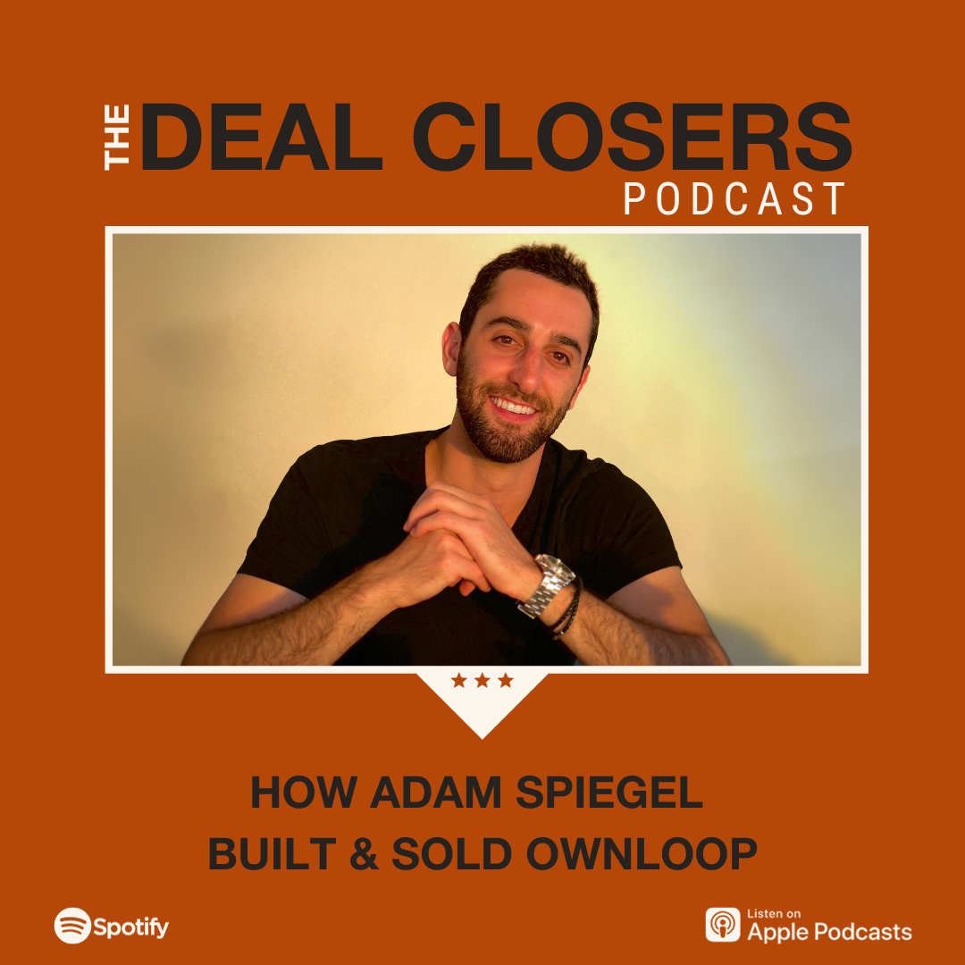 Adam Spiegel Ownloop Deal Closers Podcast